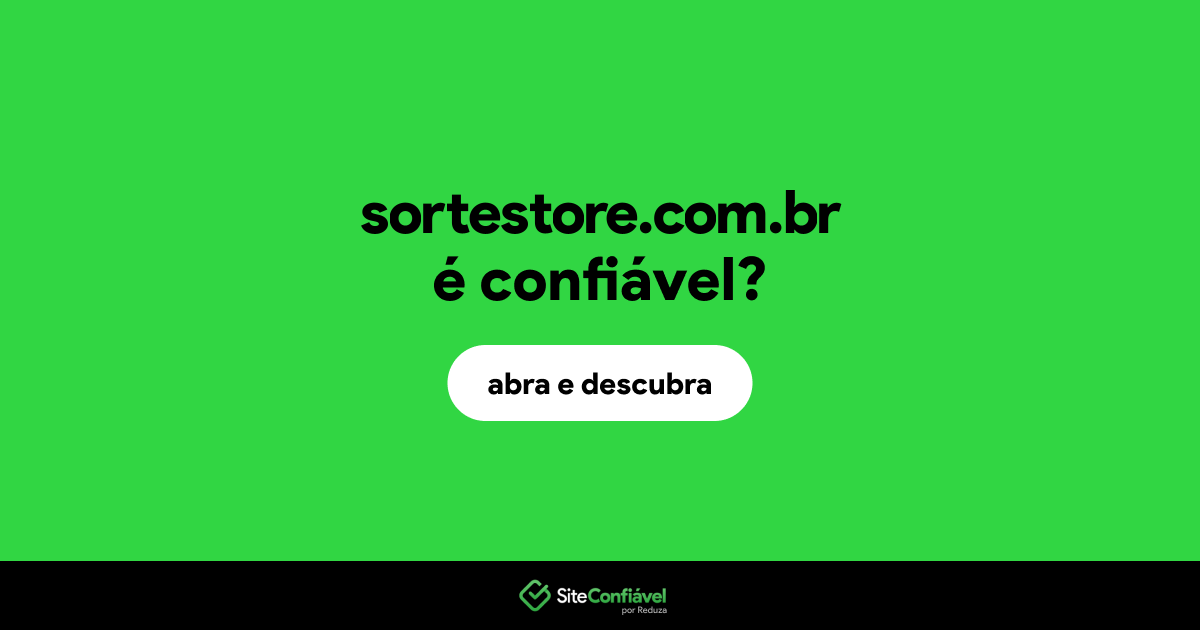 O site sortestore.com.br é confiável?