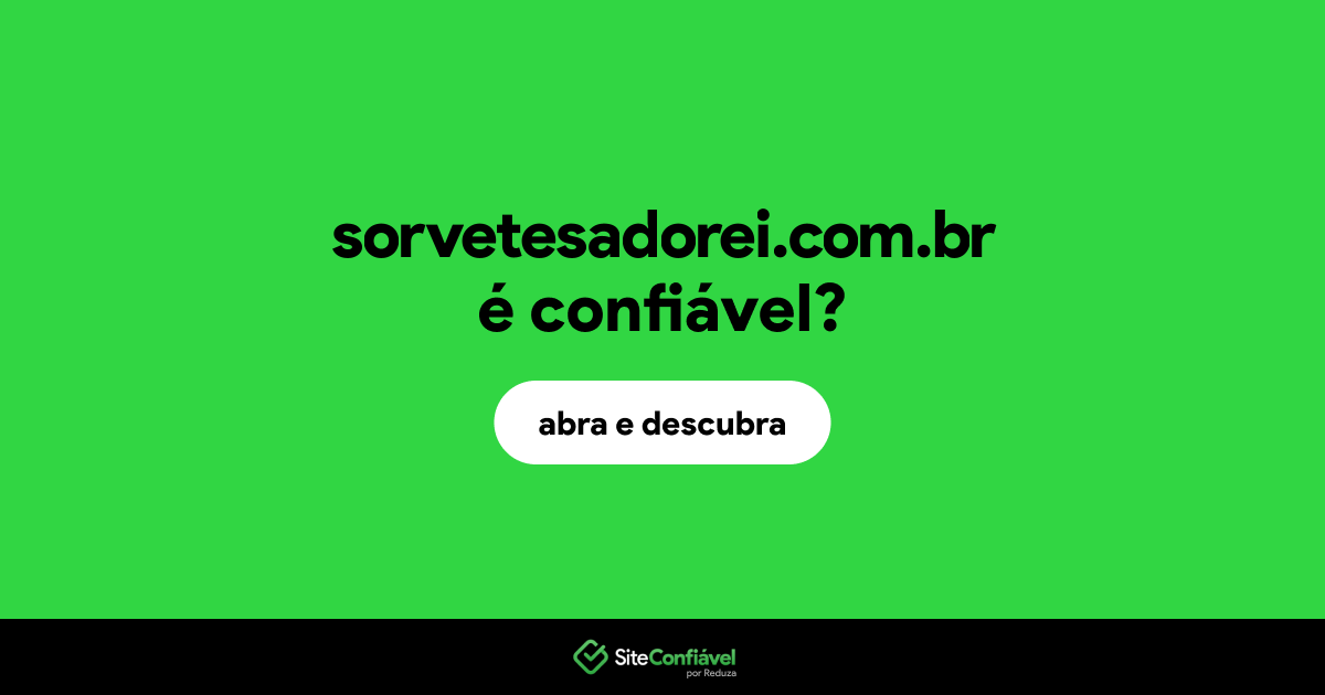O site sorvetesadorei.com.br é confiável?