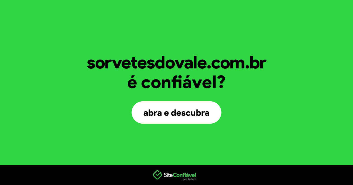 O site sorvetesdovale.com.br é confiável?