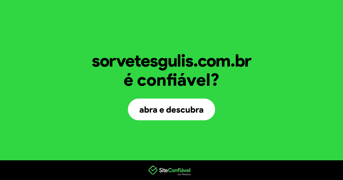 O site sorvetesgulis.com.br é confiável?