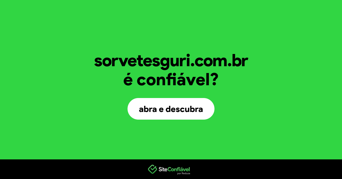 O site sorvetesguri.com.br é confiável?