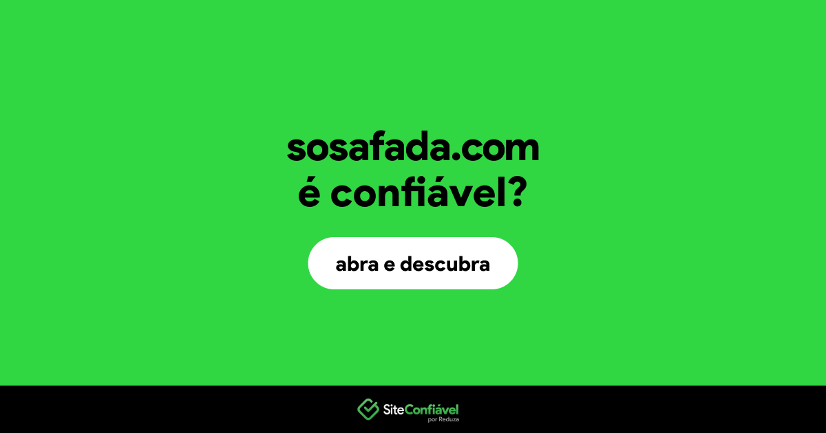 O site sosafada.com é confiável?