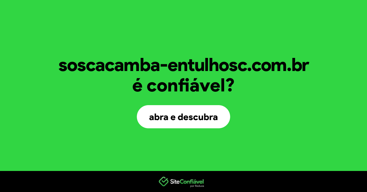 O site soscacamba-entulhosc.com.br é confiável?