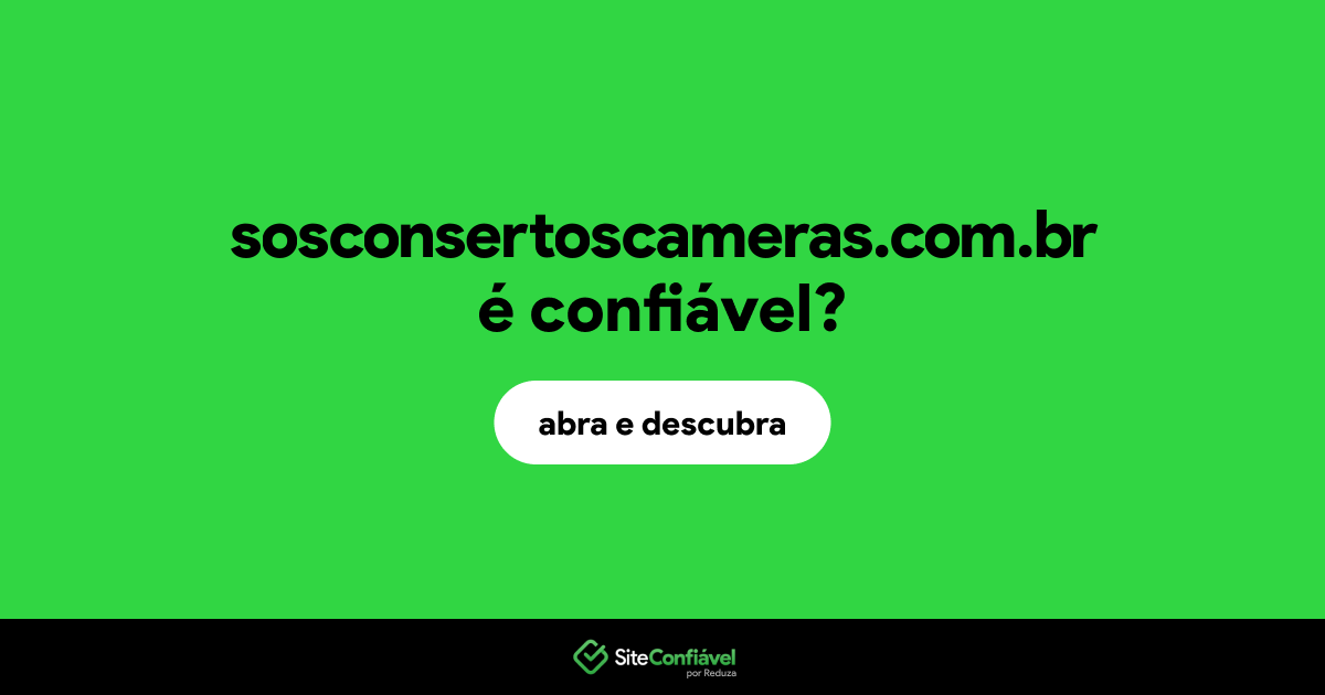 O site sosconsertoscameras.com.br é confiável?
