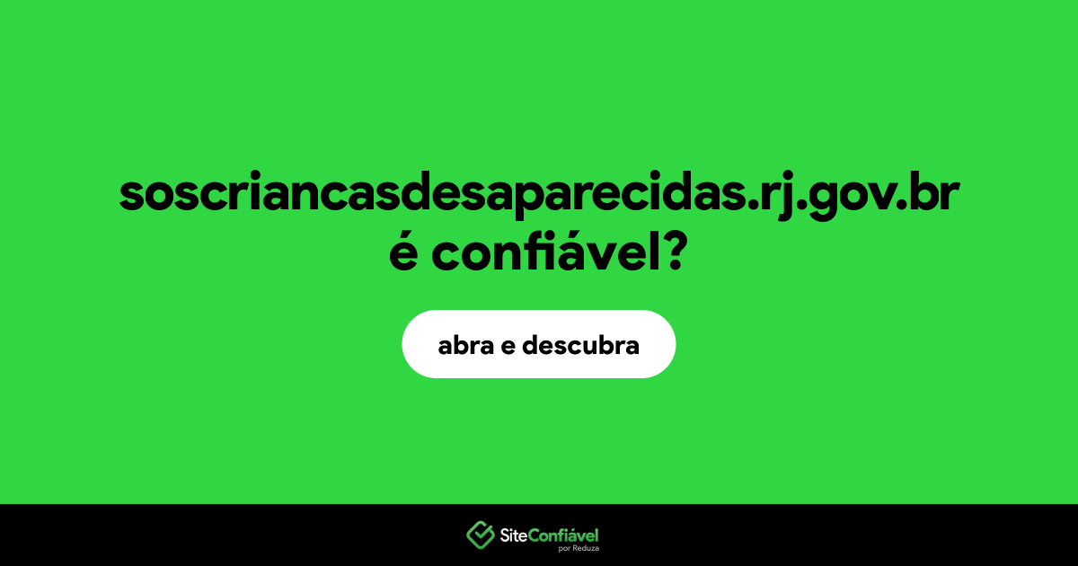 O site soscriancasdesaparecidas.rj.gov.br é confiável?