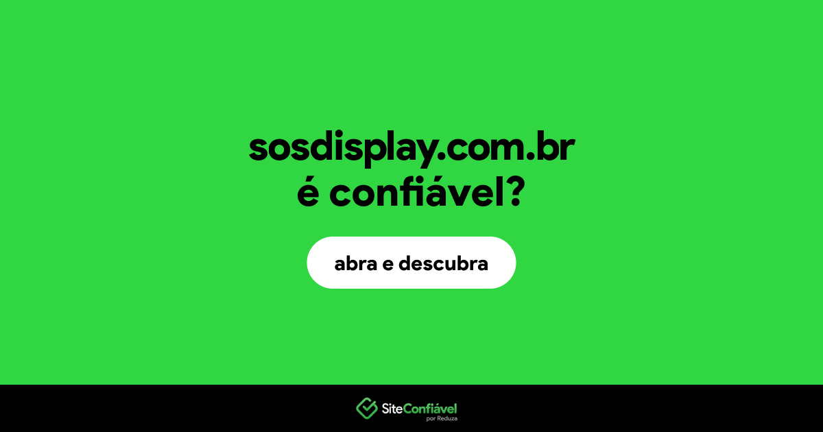 O site sosdisplay.com.br é confiável?