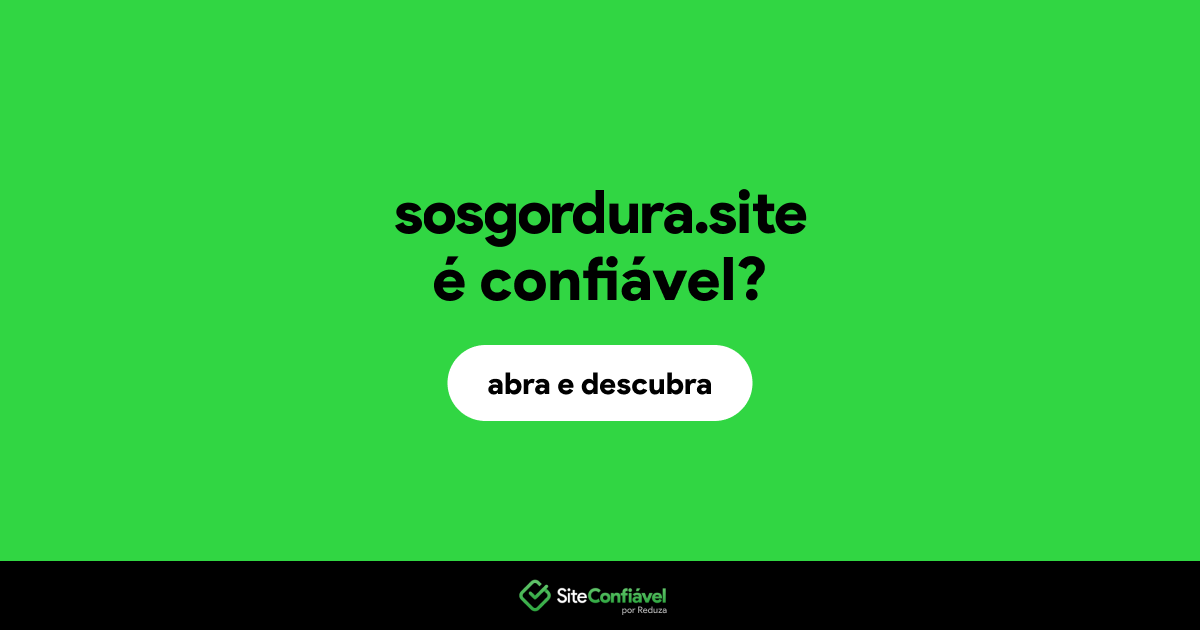 O site sosgordura.site é confiável?