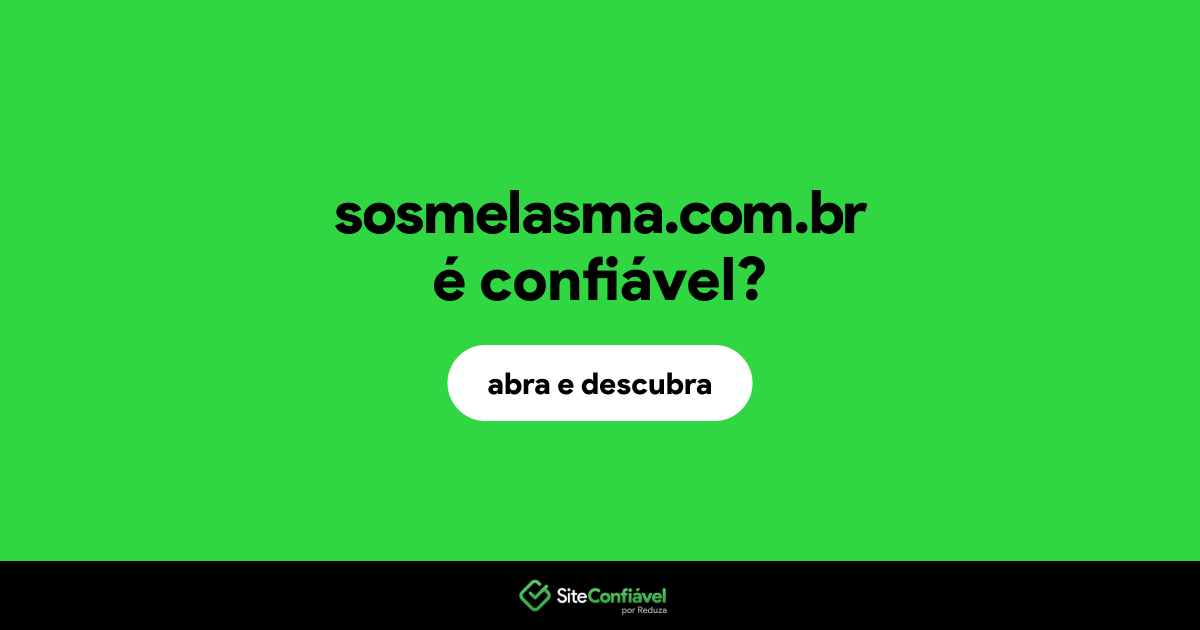 O site sosmelasma.com.br é confiável?