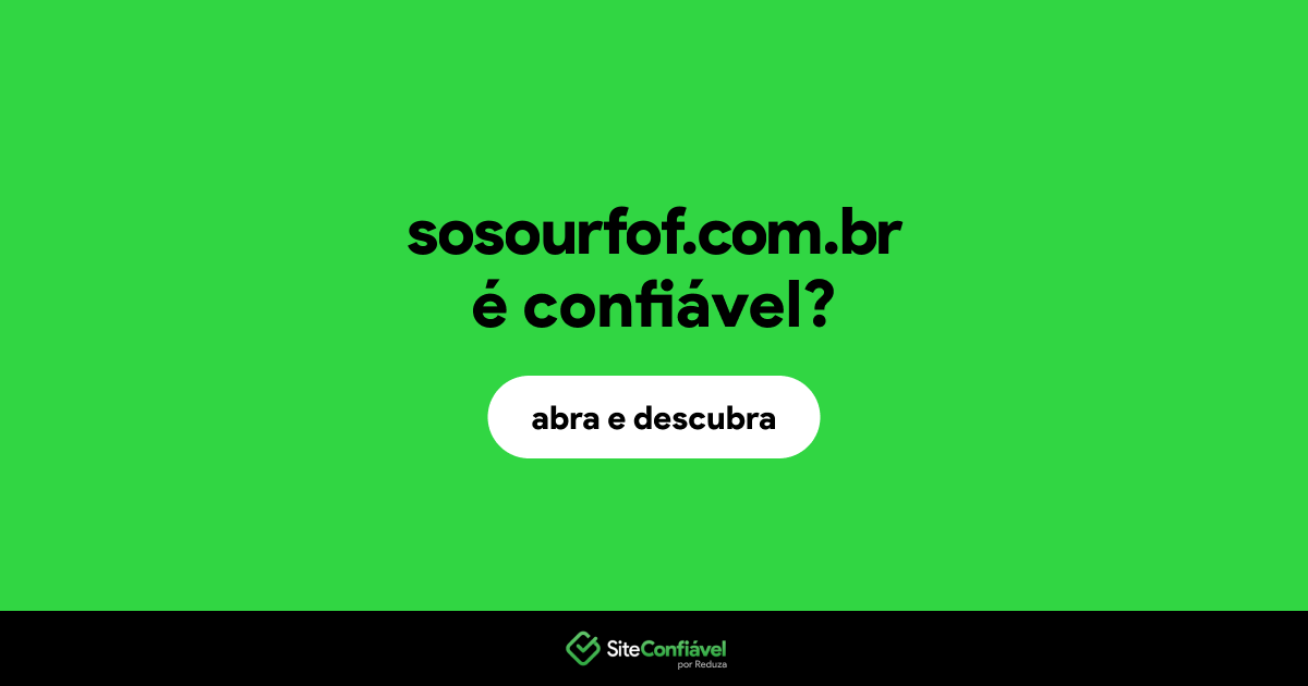 O site sosourfof.com.br é confiável?