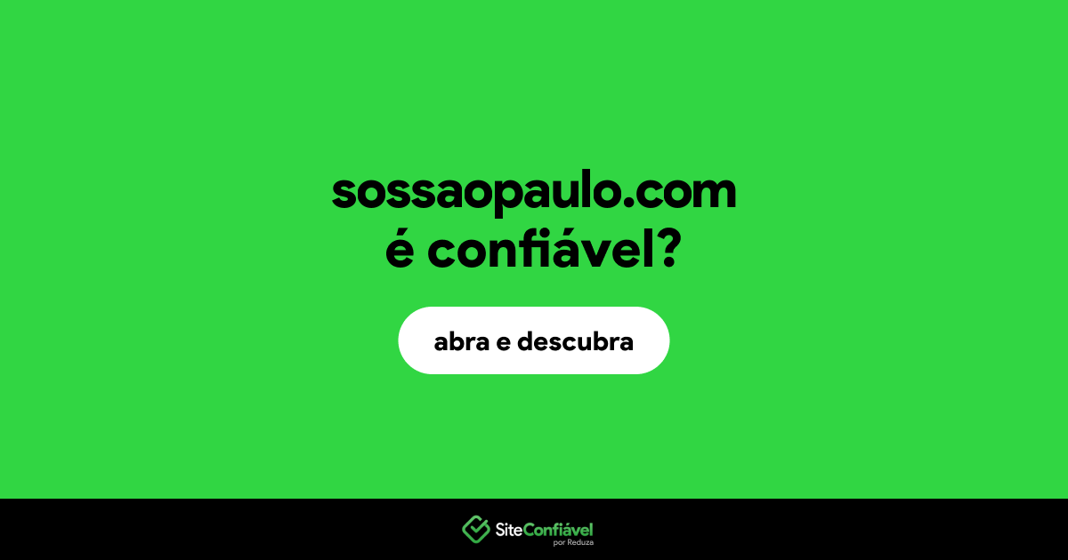 O site sossaopaulo.com é confiável?