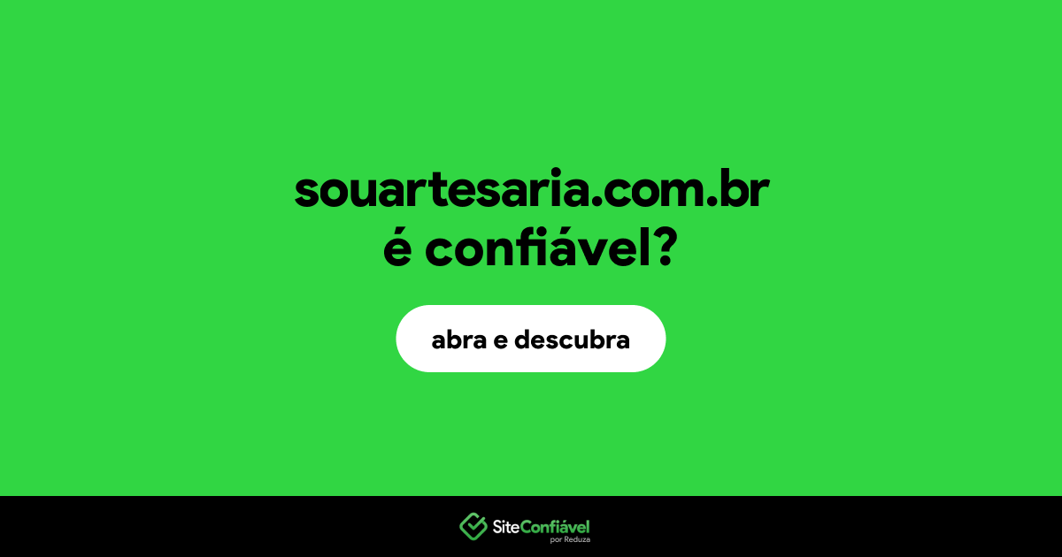 O site souartesaria.com.br é confiável?