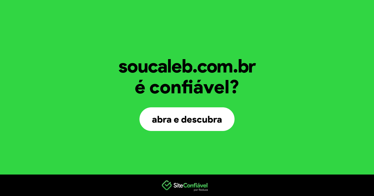 O site soucaleb.com.br é confiável?