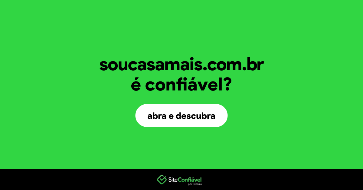 O site soucasamais.com.br é confiável?