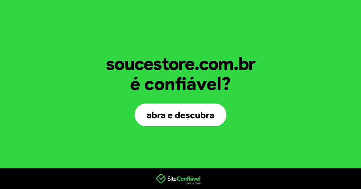 O site soucestore.com.br é confiável?