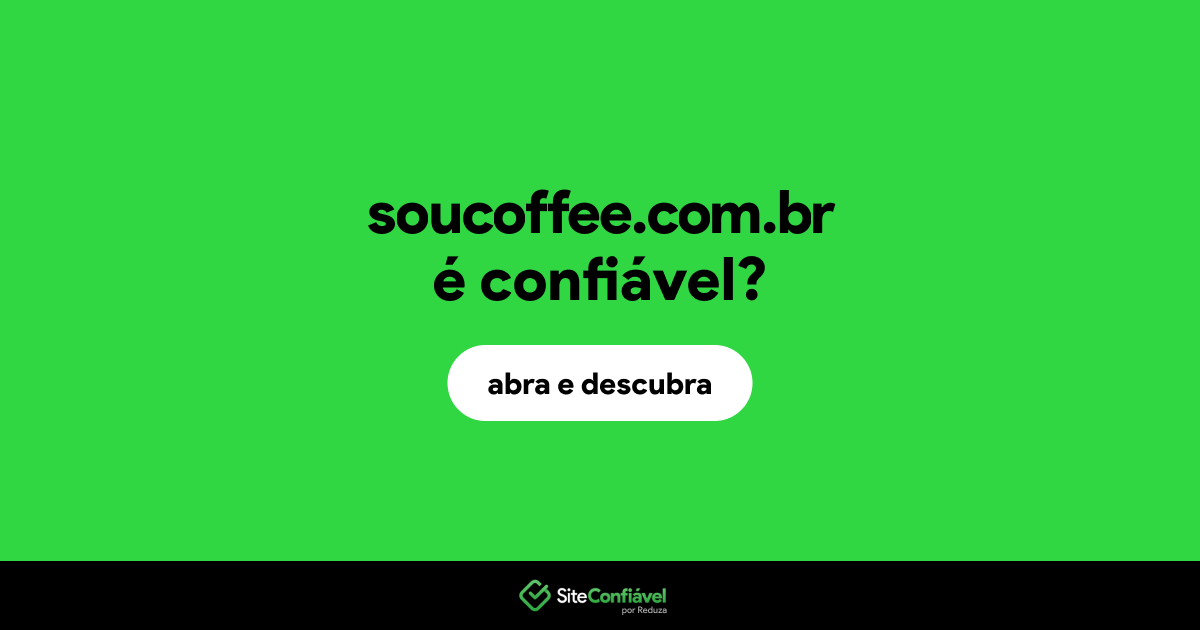 O site soucoffee.com.br é confiável?
