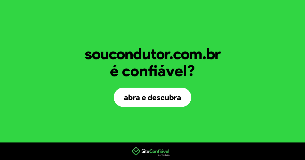O site soucondutor.com.br é confiável?