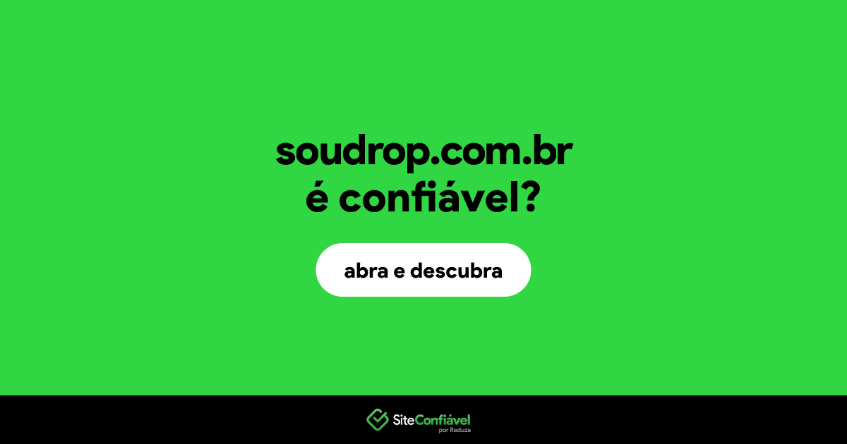 O site soudrop.com.br é confiável?