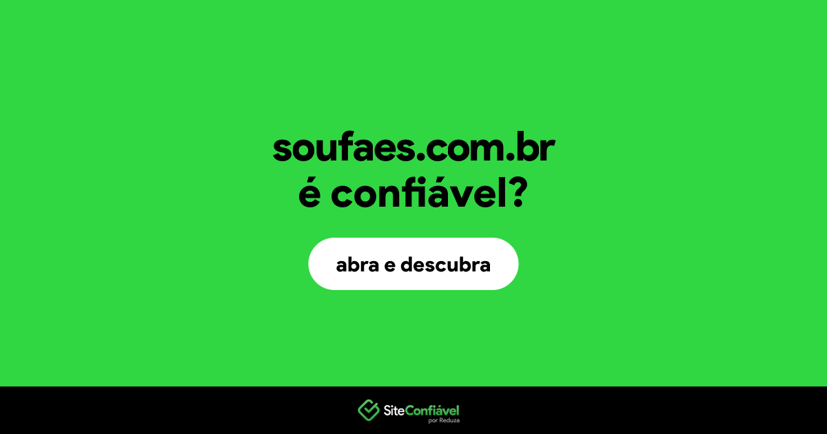 O site soufaes.com.br é confiável?