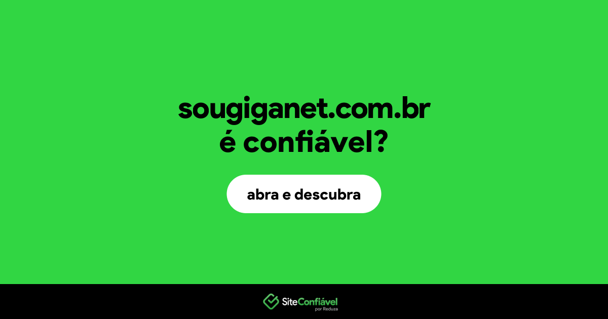 O site sougiganet.com.br é confiável?