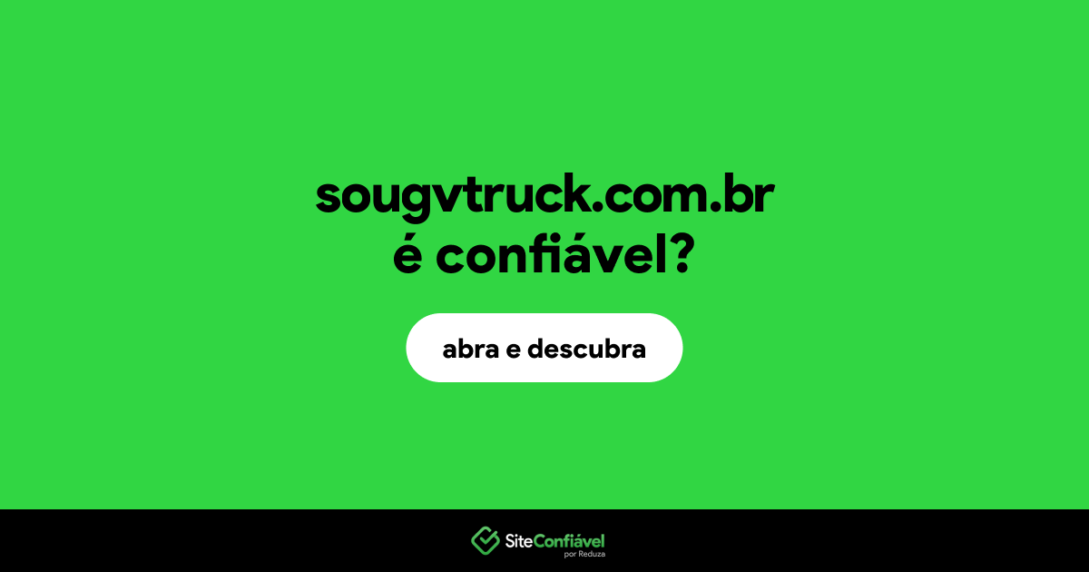 O site sougvtruck.com.br é confiável?