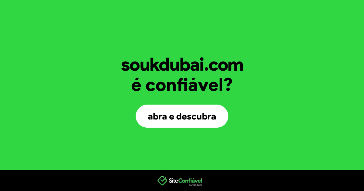O site soukdubai.com é confiável?
