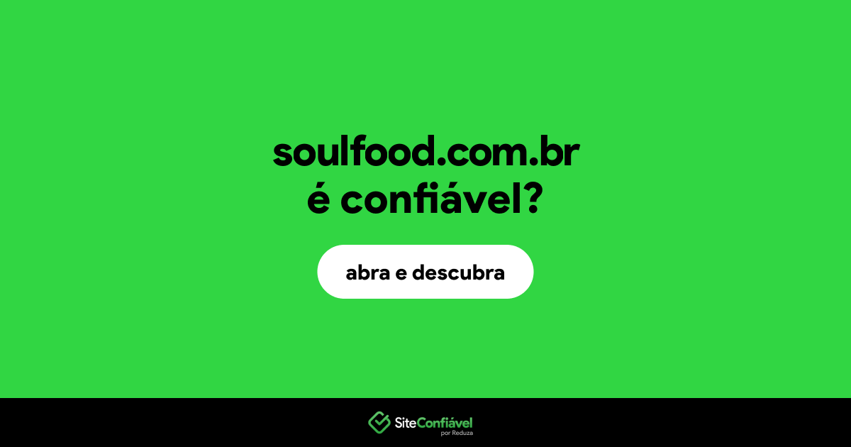 O site soulfood.com.br é confiável?