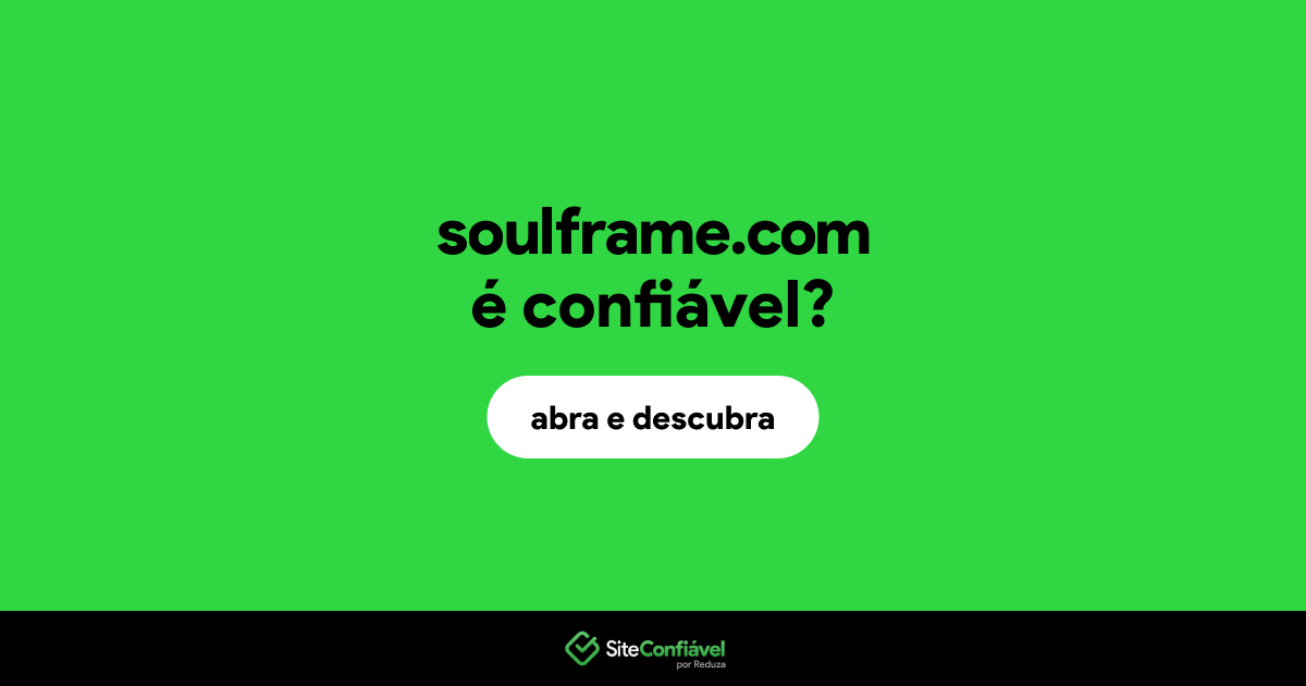 O site soulframe.com é confiável?