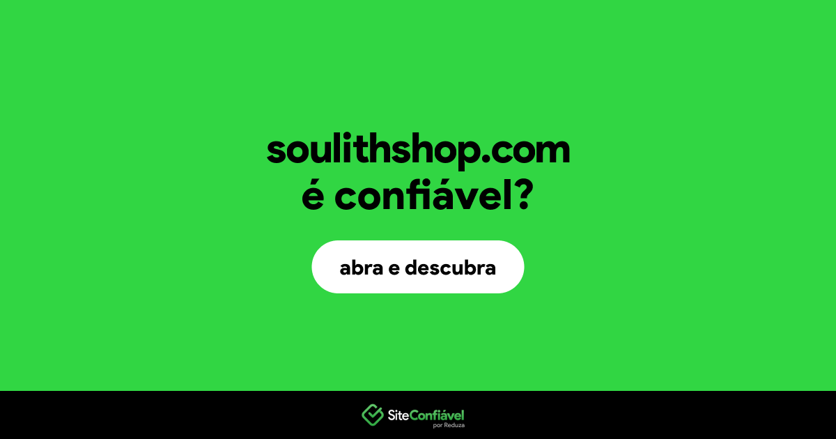 O site soulithshop.com é confiável?