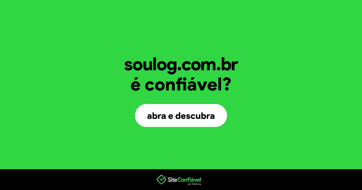 O site soulog.com.br é confiável?