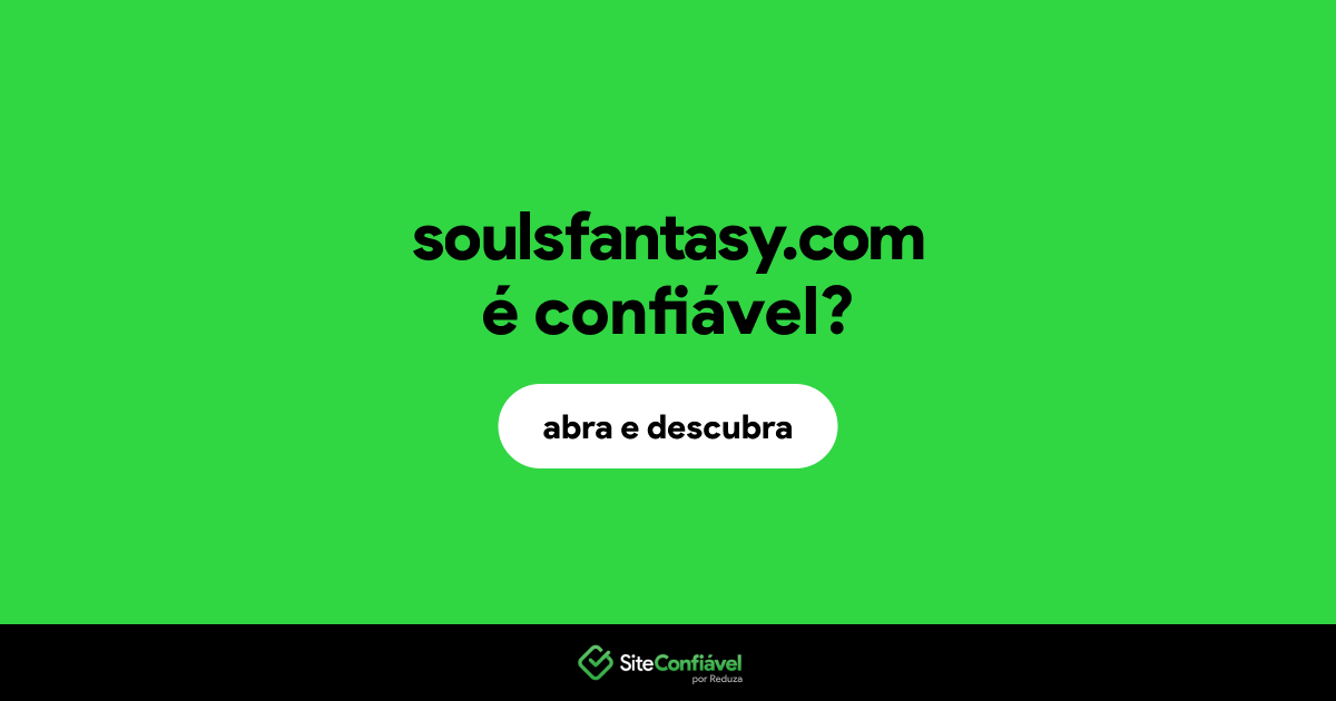 O site soulsfantasy.com é confiável?