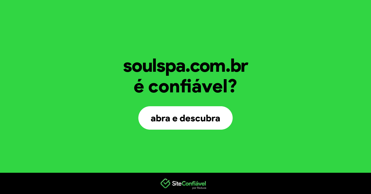 O site soulspa.com.br é confiável?