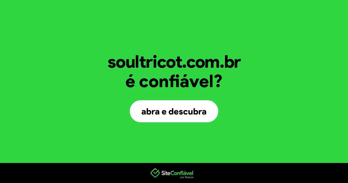 O site soultricot.com.br é confiável?