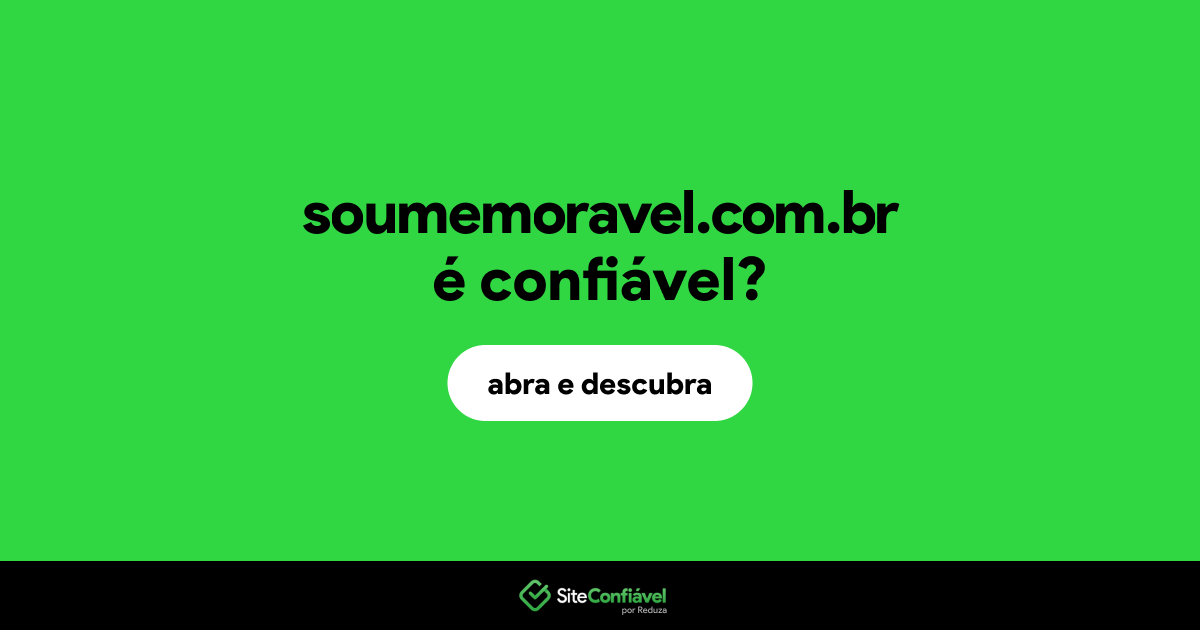 O site soumemoravel.com.br é confiável?