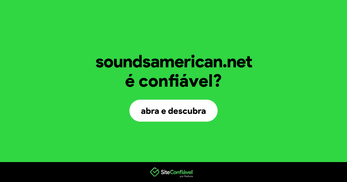 O site soundsamerican.net é confiável?