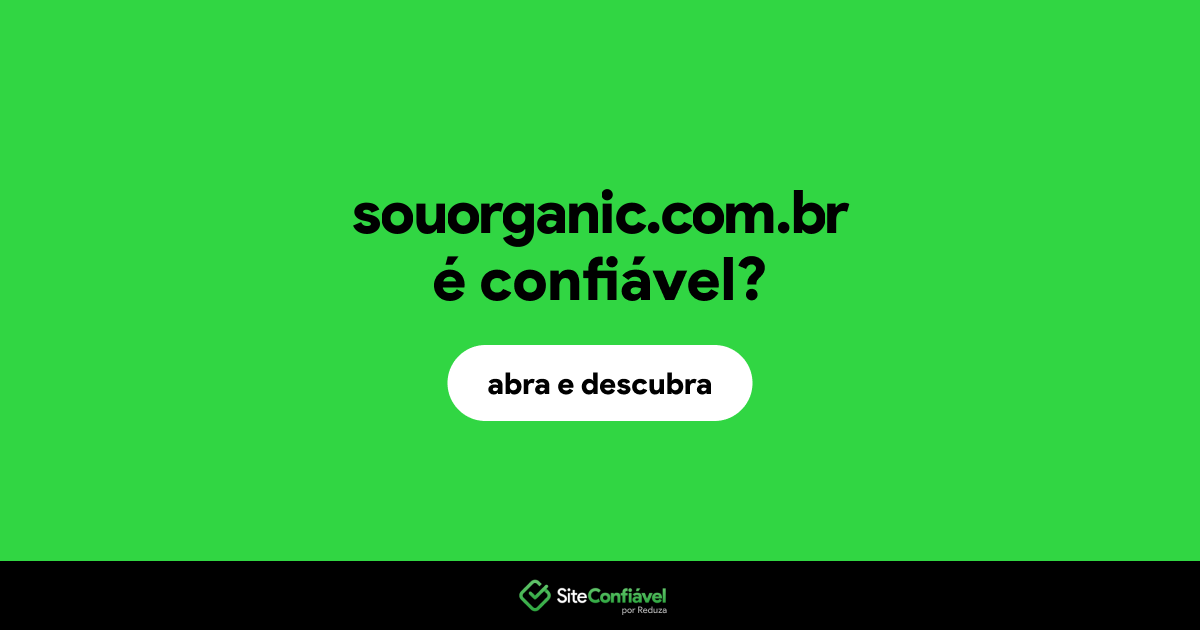 O site souorganic.com.br é confiável?