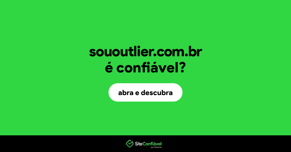 O site sououtlier.com.br é confiável?