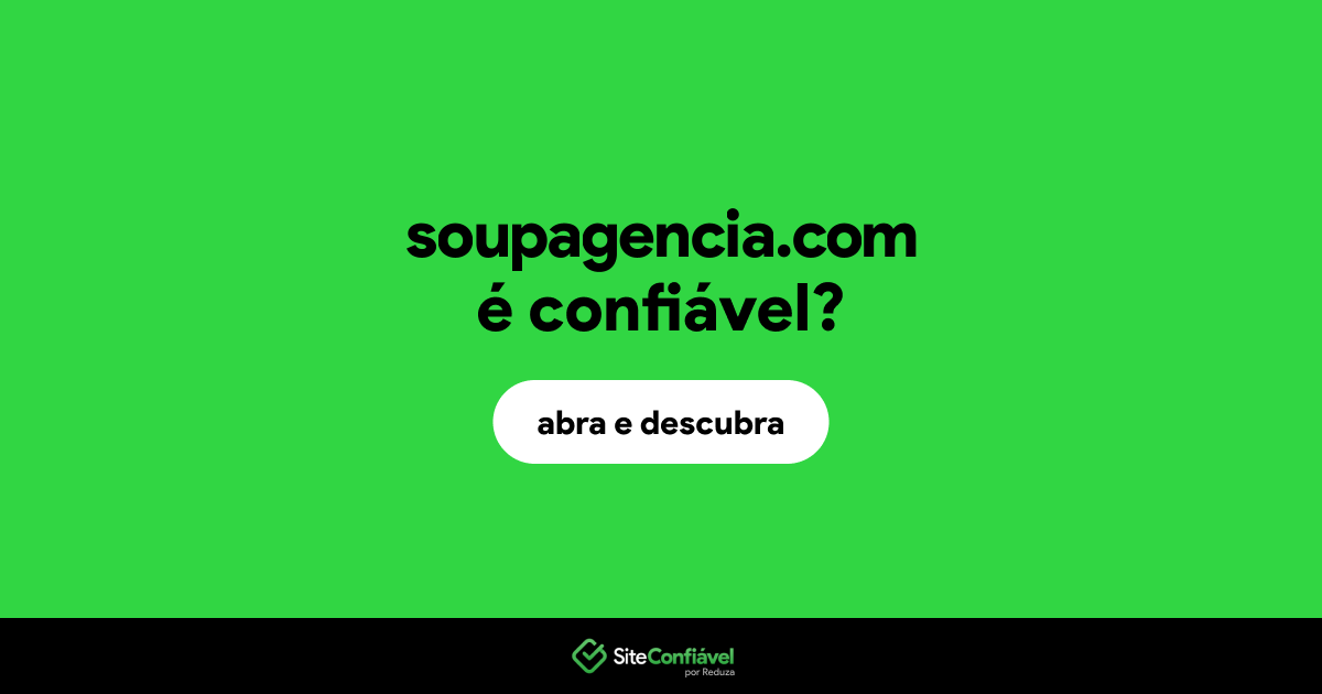 O site soupagencia.com é confiável?
