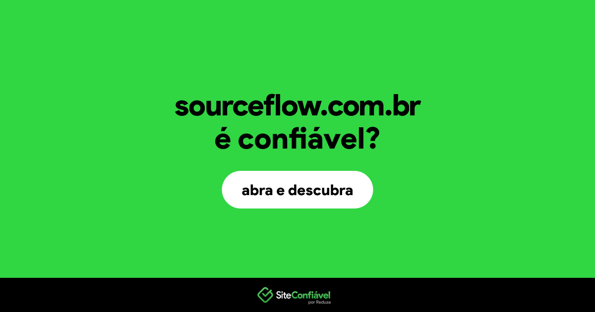 O site sourceflow.com.br é confiável?