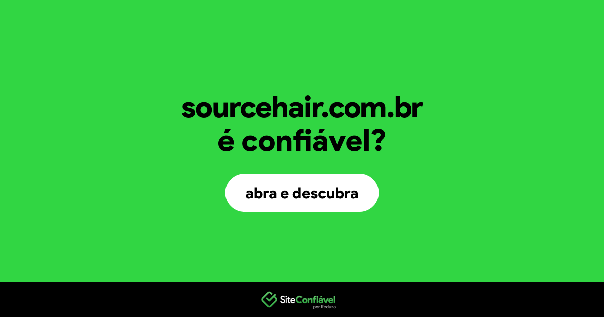 O site sourcehair.com.br é confiável?