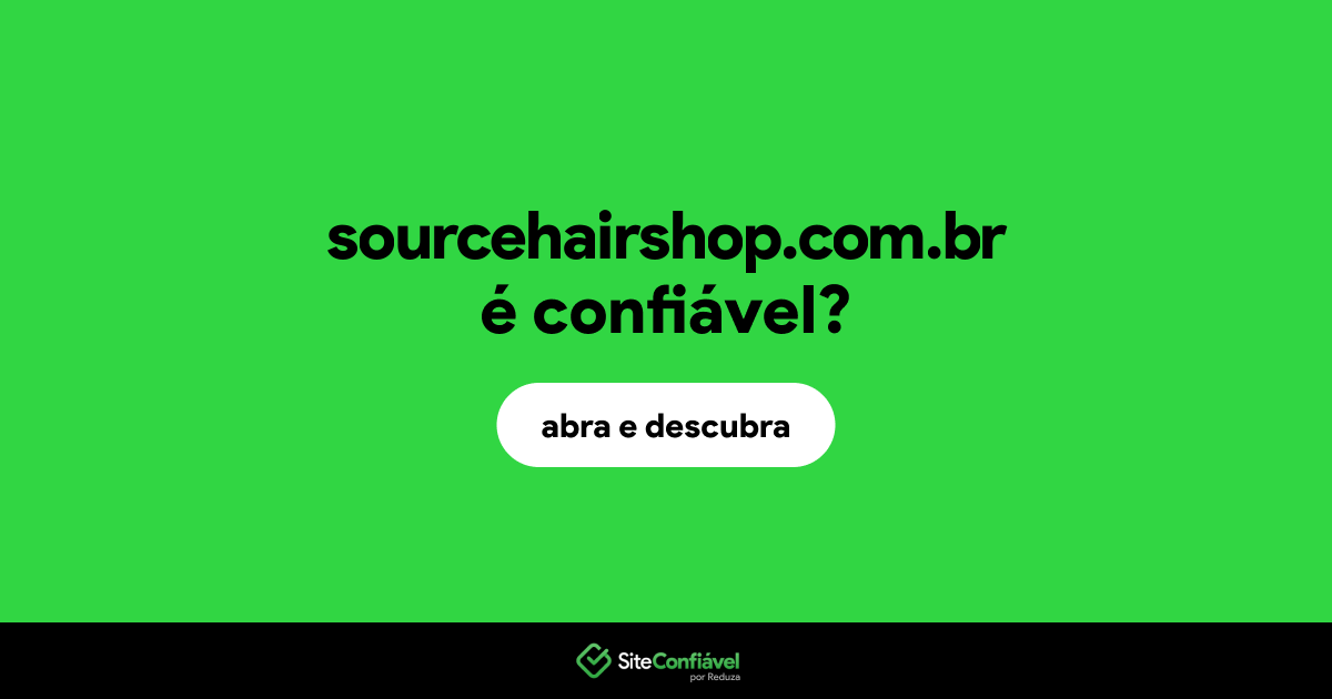 O site sourcehairshop.com.br é confiável?