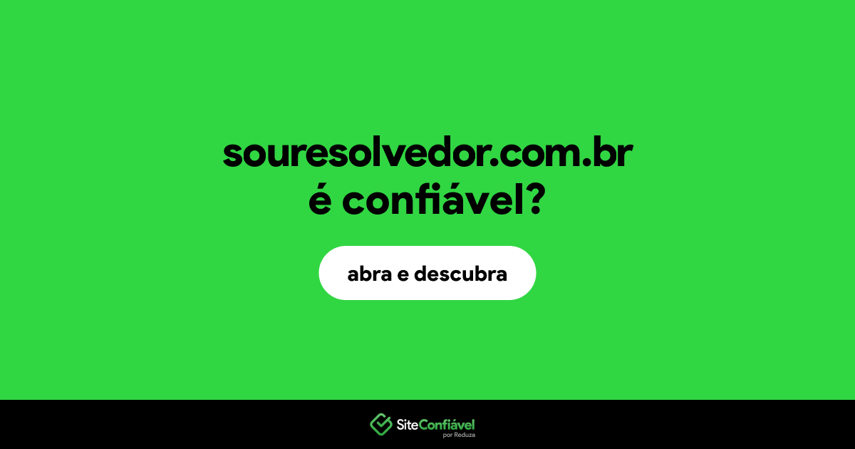 O site souresolvedor.com.br é confiável?
