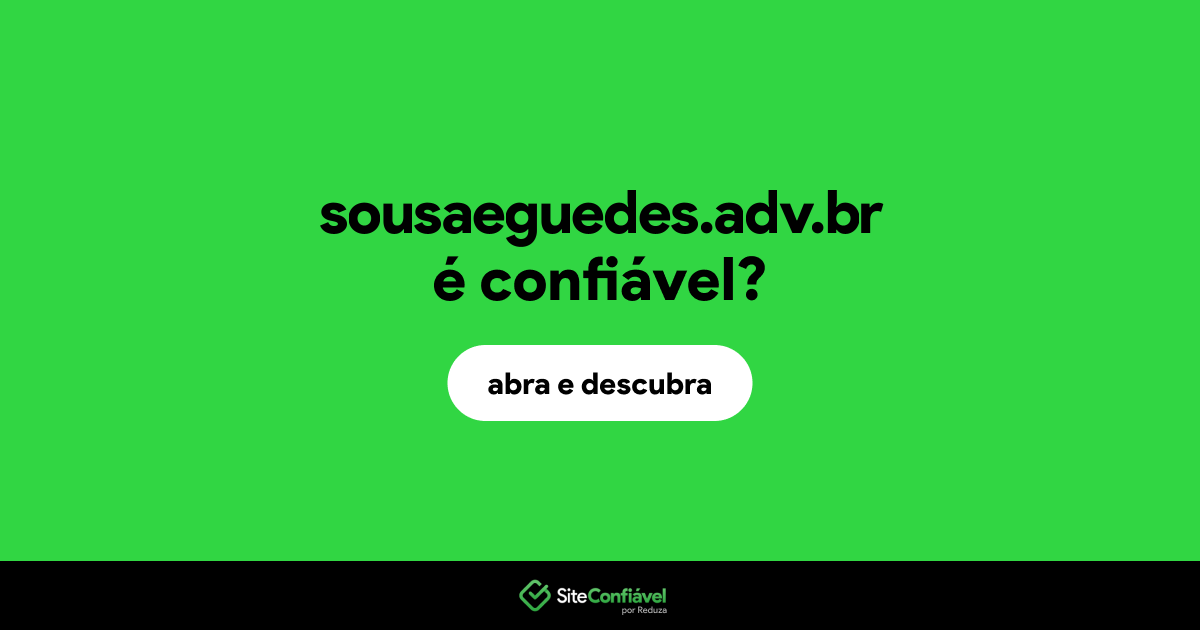 O site sousaeguedes.adv.br é confiável?