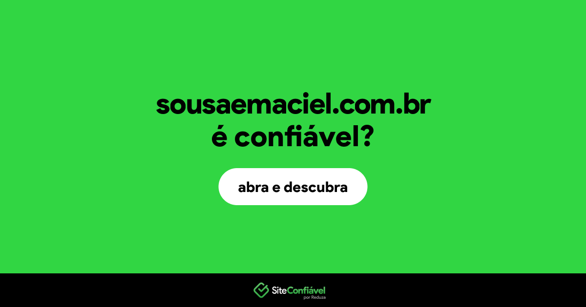 O site sousaemaciel.com.br é confiável?