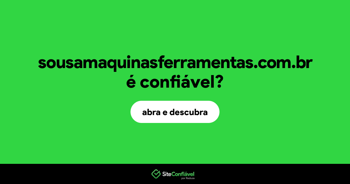 O site sousamaquinasferramentas.com.br é confiável?