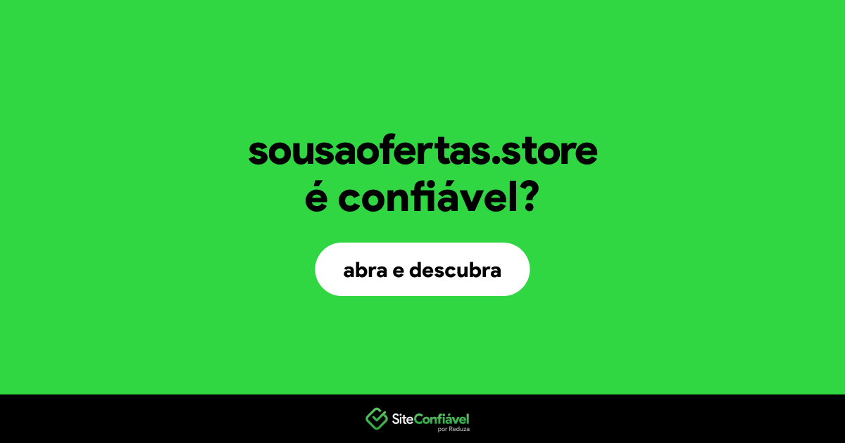 O site sousaofertas.store é confiável?