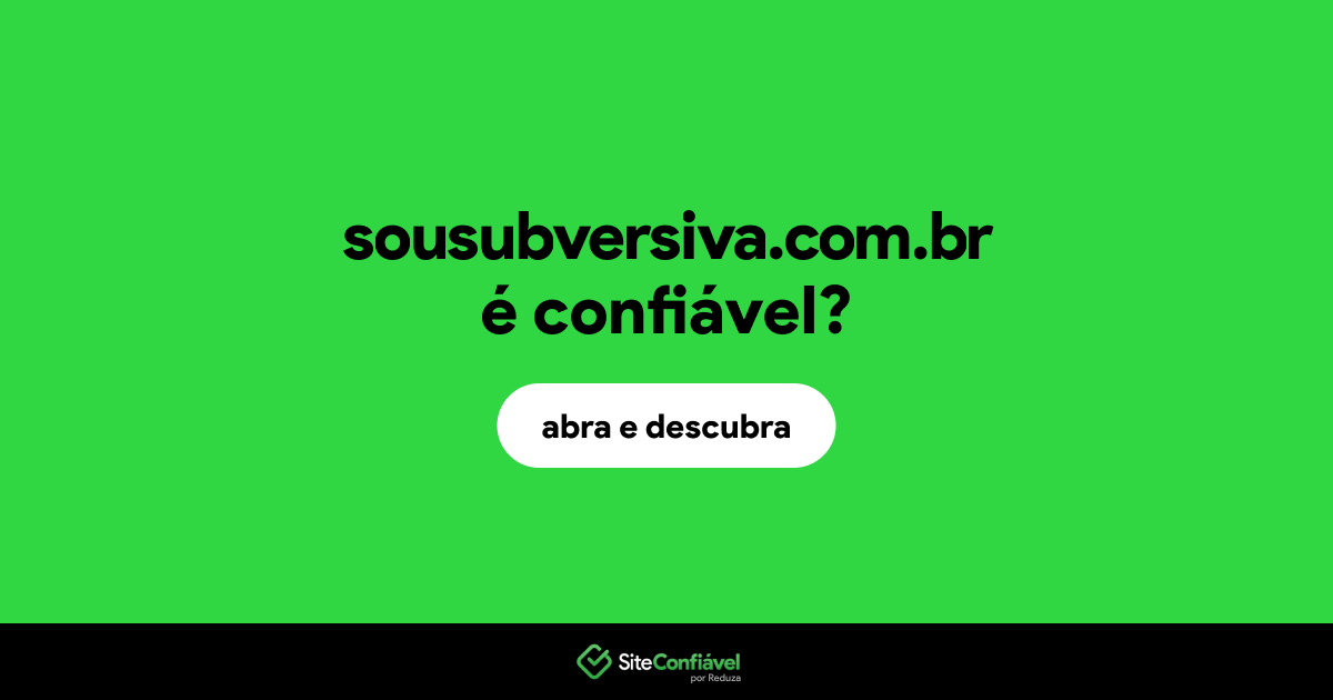 O site sousubversiva.com.br é confiável?