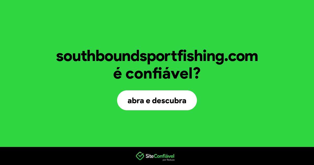 O site southboundsportfishing.com é confiável?