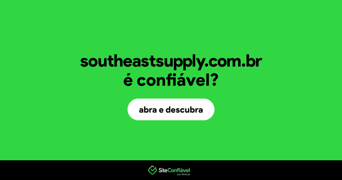 O site southeastsupply.com.br é confiável?