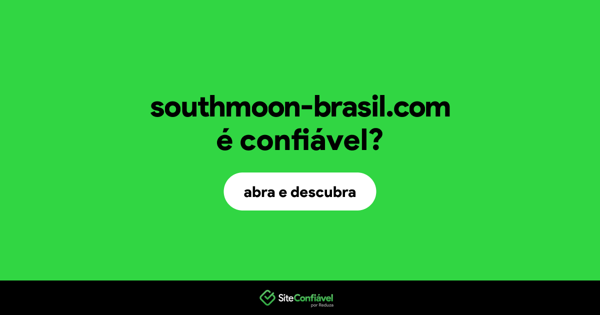 O site southmoon-brasil.com é confiável?