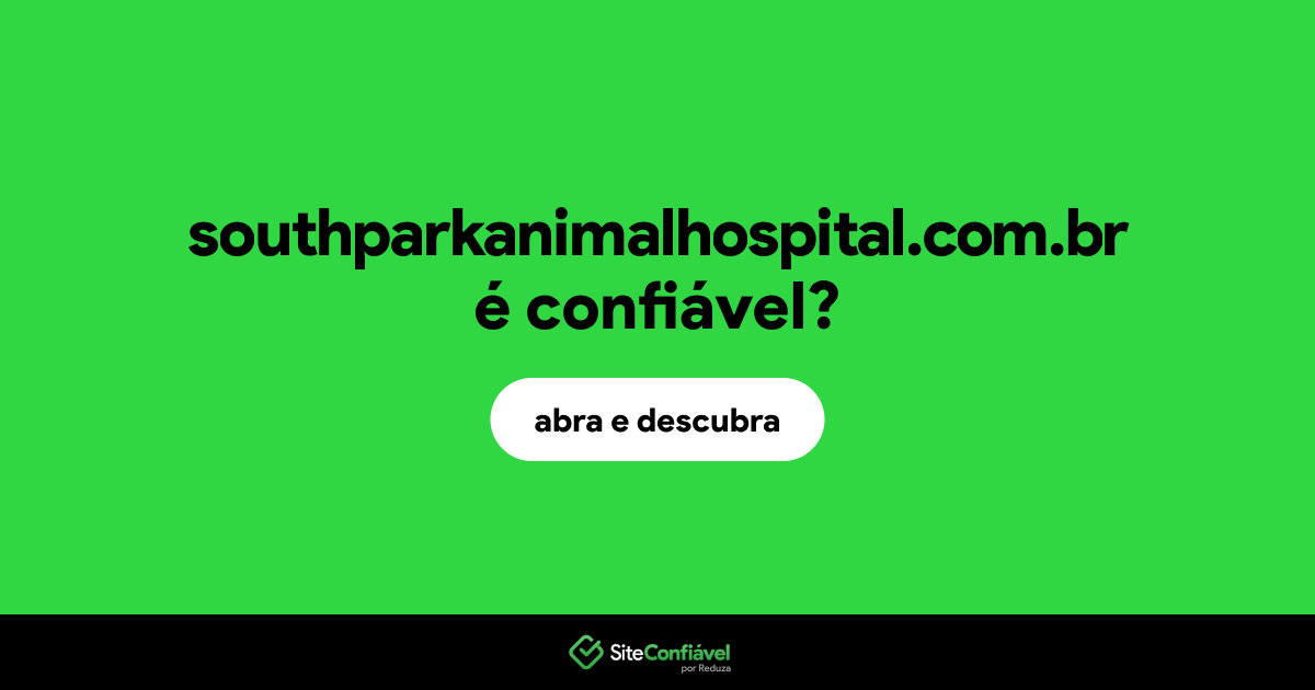 O site southparkanimalhospital.com.br é confiável?